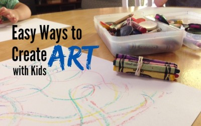 Easy Ways to Create Art with Kids