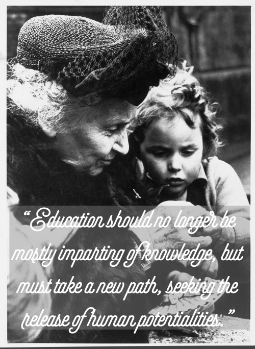 The History of Montessori - "Education should no longer be mostly imparting of knowledge, but must take a new path, seeking the release of human potentialities."